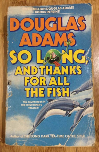 S long and thanks for all the fish