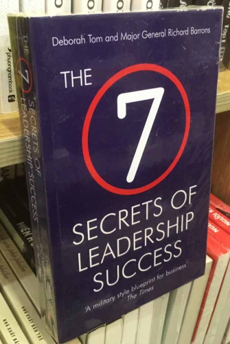 The 7 secrets of leadership success by Deborah and Major Richard Barrons