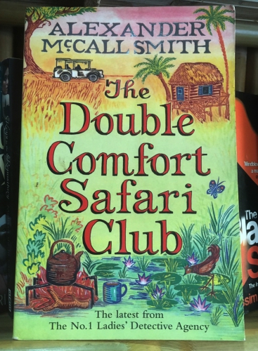 The comfort safari club by Alexander Mc Call Smith