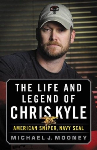 The life and legend of Chris Kyle by Michael J. Mooney