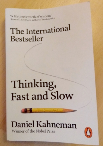 Thinking, fast and slow by Daniel Kahneman