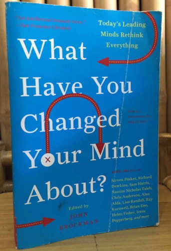 What have you changed your mind about by John Brockman