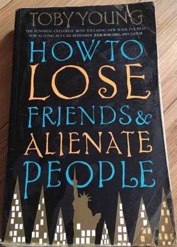 How to lose friends & alienate people