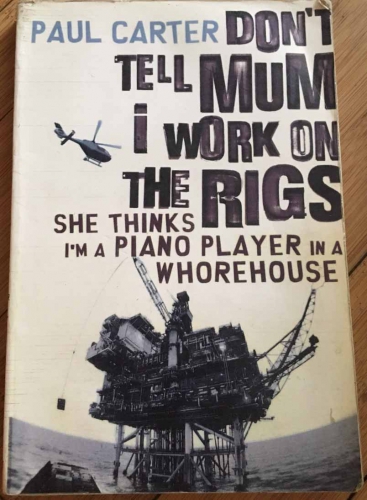 Don't tell mum i work on the rigs